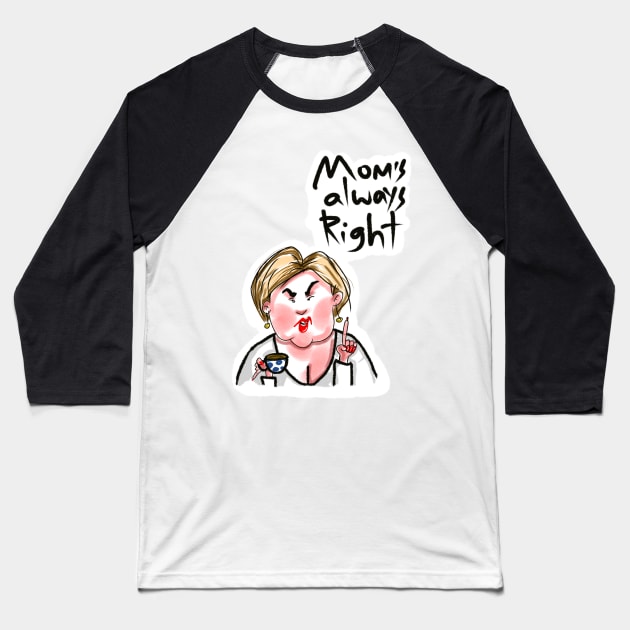 angry and funny woman talking. mom is always right Baseball T-Shirt by barbasantara